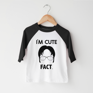 I'm Cute, Fact Toddler Shirt - Funny Dwight Schrute Quote