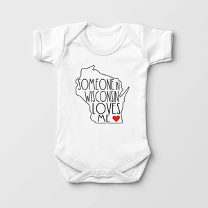 Someone In Wisconsin Loves Me - Baby Onesie