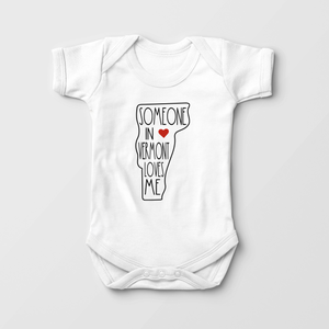 Someone In Vermont Loves Me - Baby Onesie
