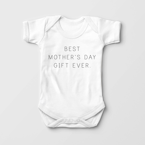 Best Mothers Day Gift Ever Baby Onesie - Funny Mothers Day Onesie