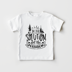 Be The Solution Kids Shirt - Earth Day Toddler Shirt