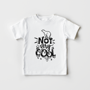 Not Very Cool Kids Shirt - Global Warming Activist Toddler Shirt