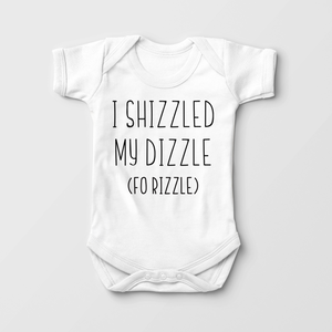 I Shizzled In My Dizzle Baby Onesie - Funny 90's Music Bodysuit