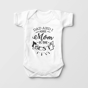 Dad And I Agree Moms The Best Baby Onesie - Cute Mother's Day Bodysuit