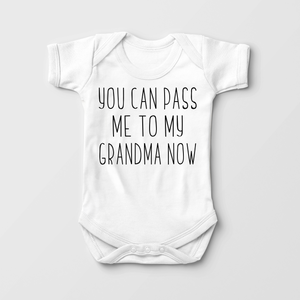 You Can Pass Me To My Grandma Baby Onesie - Funny Grandmother Bodysuit