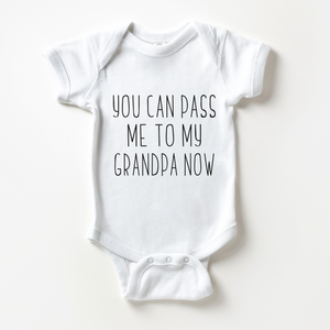 You Can Pass Me To My Grandpa Baby Onesie - Cute Grandfather Bodysuit