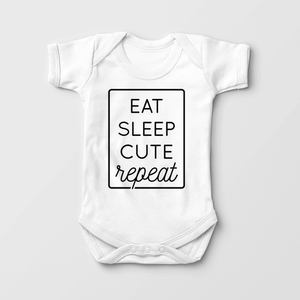 Eat Sleep Cute Baby Onesie - Funny Baby Bodysuit