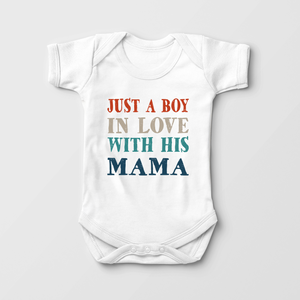 Just A Boy In Love With His Mama Baby Onesie - Cute Mothers Day Bodysuit