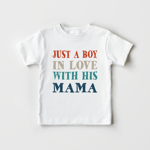 Just A Boy In Love With His Mama Kids Shirt - Cute Mothers Day Toddler Shirt