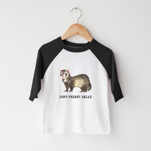 Don't Ferret, Relax Kids Shirt - Funny Animal Pun Toddler Shirt