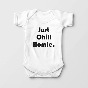 Just Chill Homie Baby Onesie - Funny Hipster Bodysuit