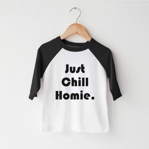 Just Chill Homie Kids Shirt - Funny Hipster Toddler Shirt