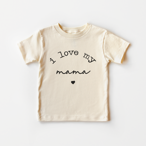 I Love My Mama Toddler Shirt - Vintage Natural Kids Tee