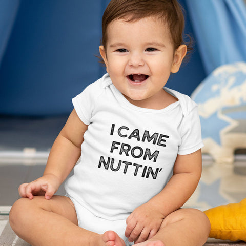 Came from nuttin baby 2024 onesie